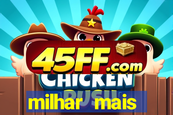 milhar mais atrasada na federal